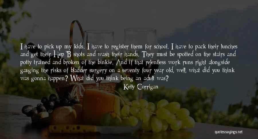 Curates Diary Quotes By Kelly Corrigan Curates Diary Quotes By Kelly Corrigan