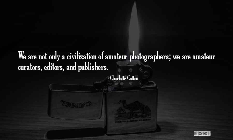 Curators Quotes By Charlotte Cotton Curators Quotes By Charlotte Cotton