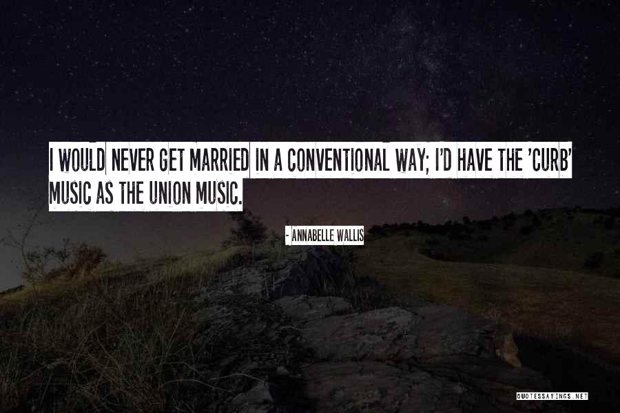 Curb Quotes By Annabelle Wallis Curb Quotes By Annabelle Wallis