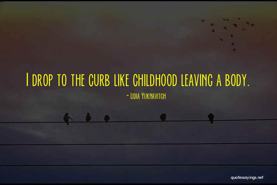 Curb Quotes By Lidia Yuknavitch Curb Quotes By Lidia Yuknavitch