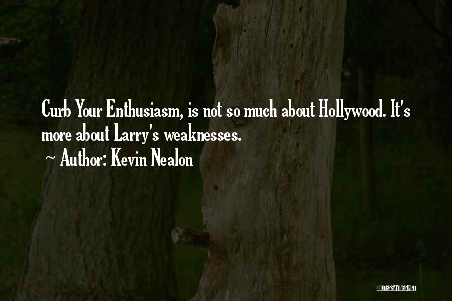 Curb Your Enthusiasm Quotes By Kevin Nealon
