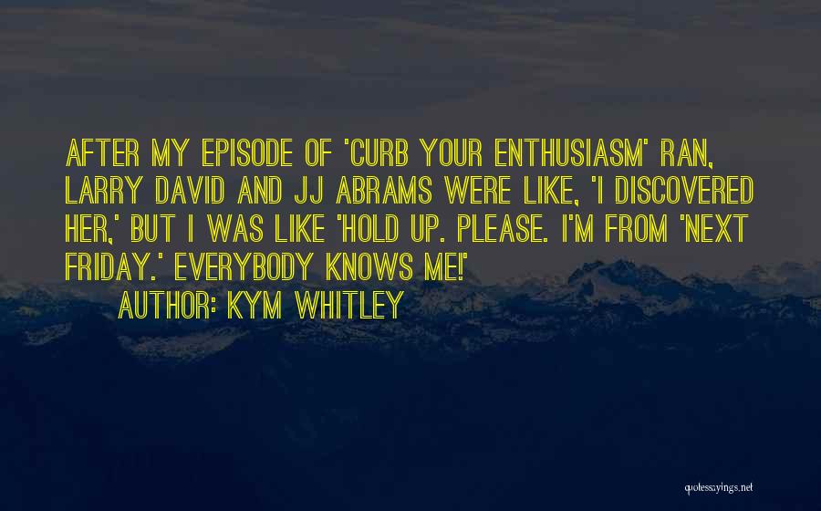 Curb Your Enthusiasm Quotes By Kym Whitley