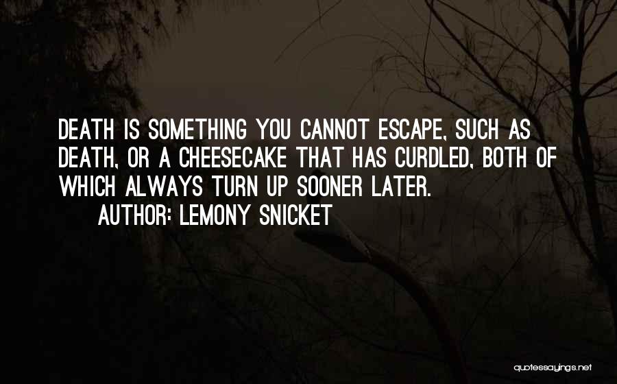 Curdled Quotes By Lemony Snicket