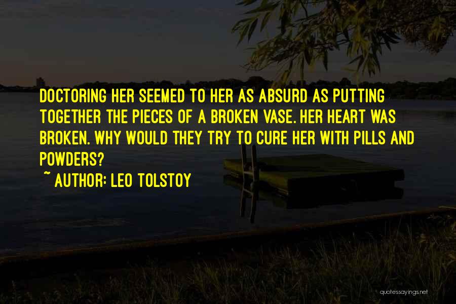 Cure A Broken Heart Quotes By Leo Tolstoy