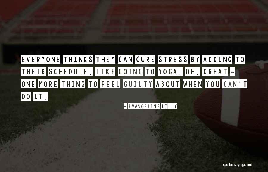 Cure Stress Quotes By Evangeline Lilly Cure Stress Quotes By Evangeline Lilly