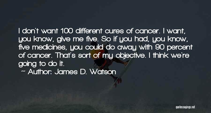 Cures For Cancer Quotes By James D. Watson