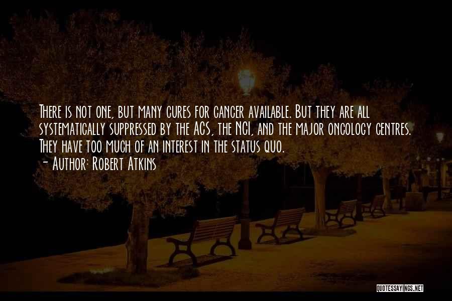 Cures For Cancer Quotes By Robert Atkins