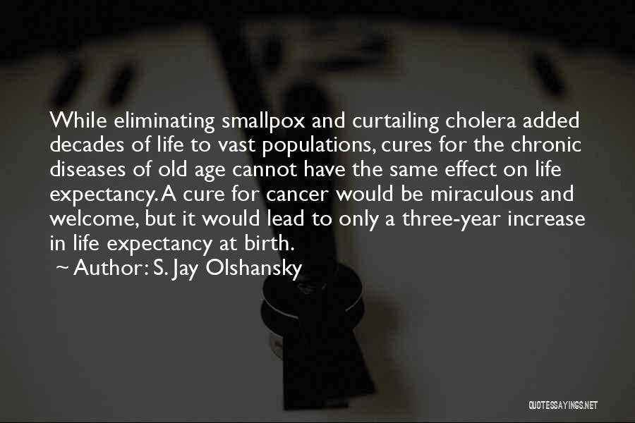 Cures For Cancer Quotes By S. Jay Olshansky