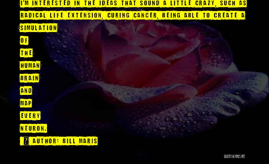 Curing Cancer Quotes By Bill Maris