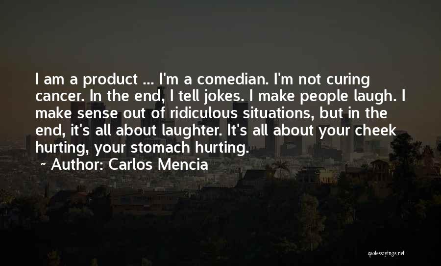 Curing Cancer Quotes By Carlos Mencia