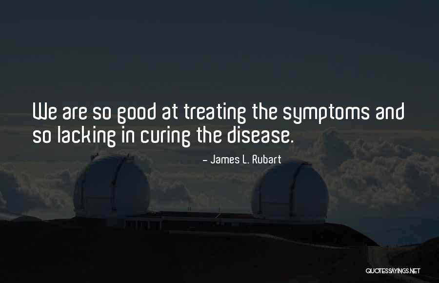 Curing Disease Quotes By James L. Rubart Curing Disease Quotes By James L. Rubart