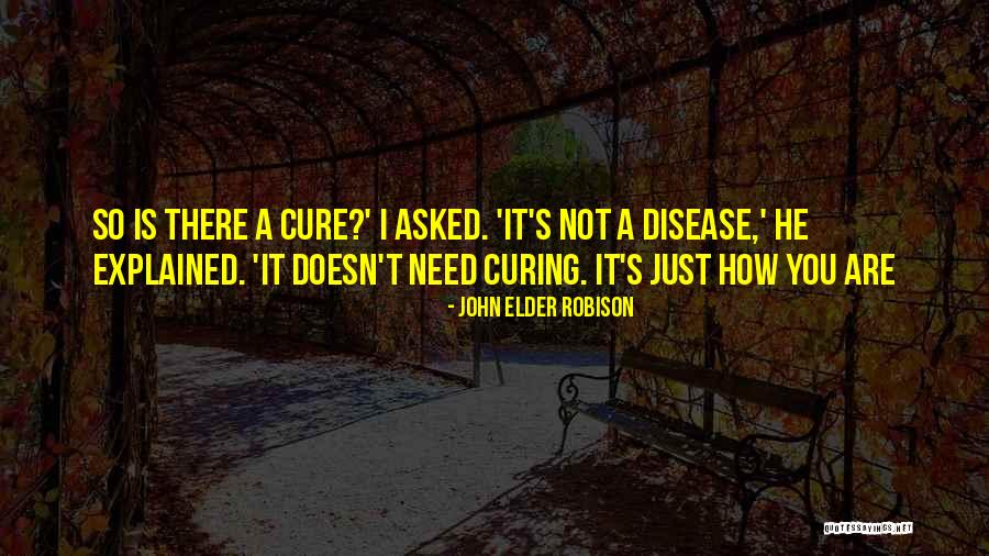 Curing Disease Quotes By John Elder Robison Curing Disease Quotes By John Elder Robison