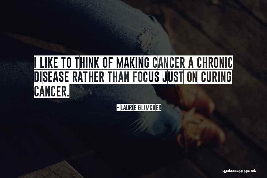 Curing Disease Quotes By Laurie Glimcher Curing Disease Quotes By Laurie Glimcher