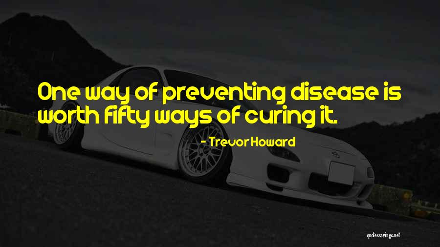 Curing Disease Quotes By Trevor Howard Curing Disease Quotes By Trevor Howard