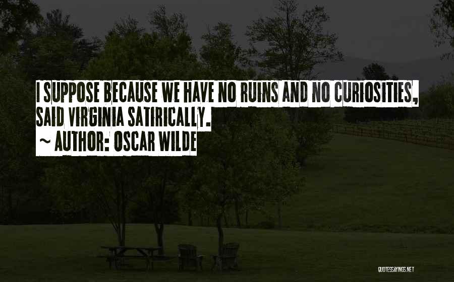 Curiosities Quotes By Oscar Wilde