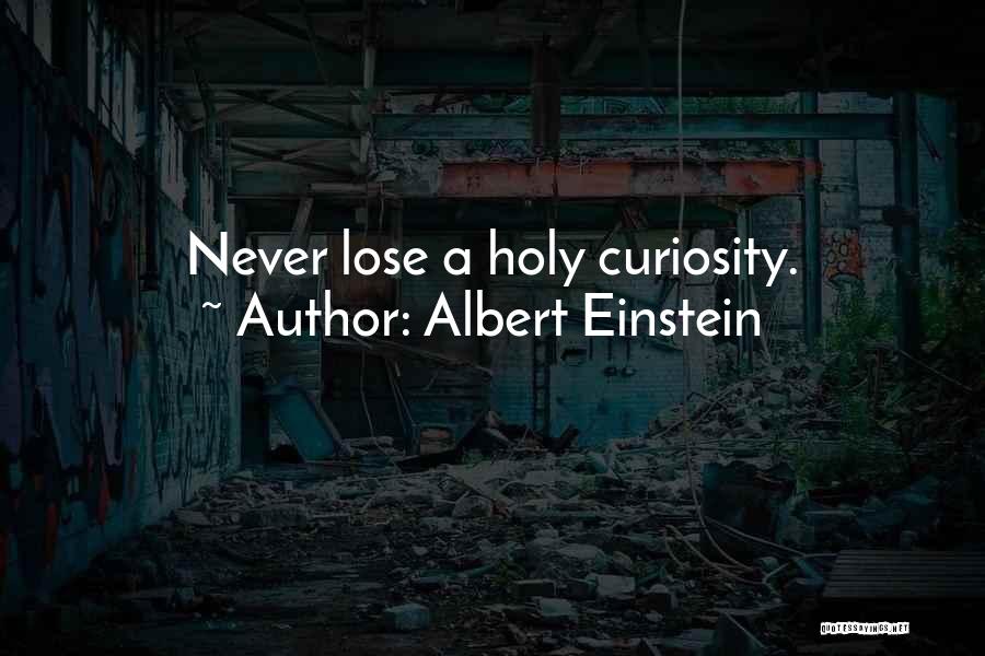 Curiosity Albert Einstein Quotes By Albert Einstein