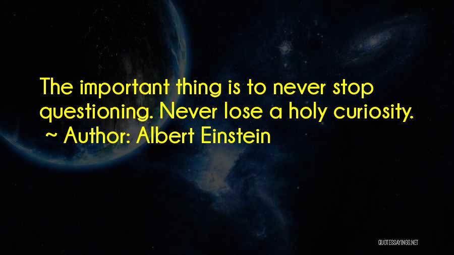 Curiosity Albert Einstein Quotes By Albert Einstein