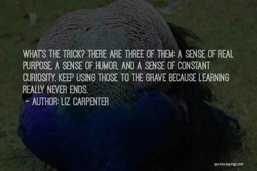 Curiosity And Learning Quotes By Liz Carpenter