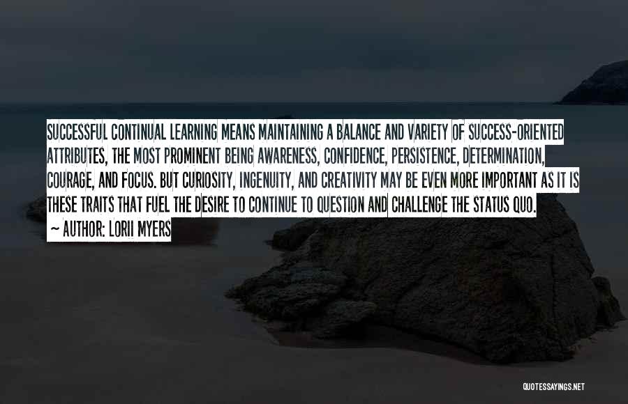 Curiosity And Learning Quotes By Lorii Myers