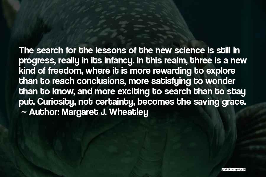 Curiosity And Learning Quotes By Margaret J. Wheatley