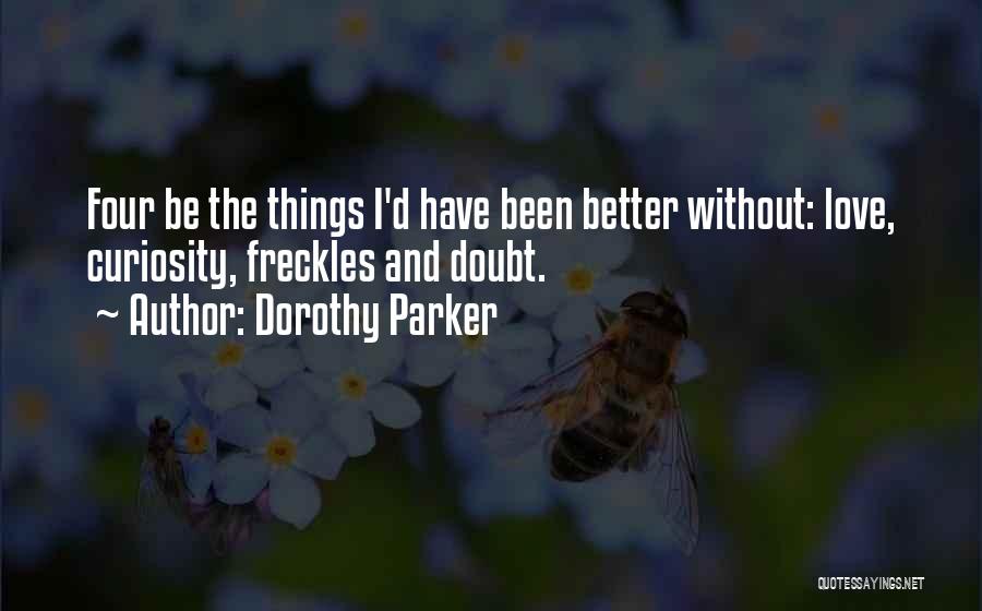 Curiosity And Love Quotes By Dorothy Parker