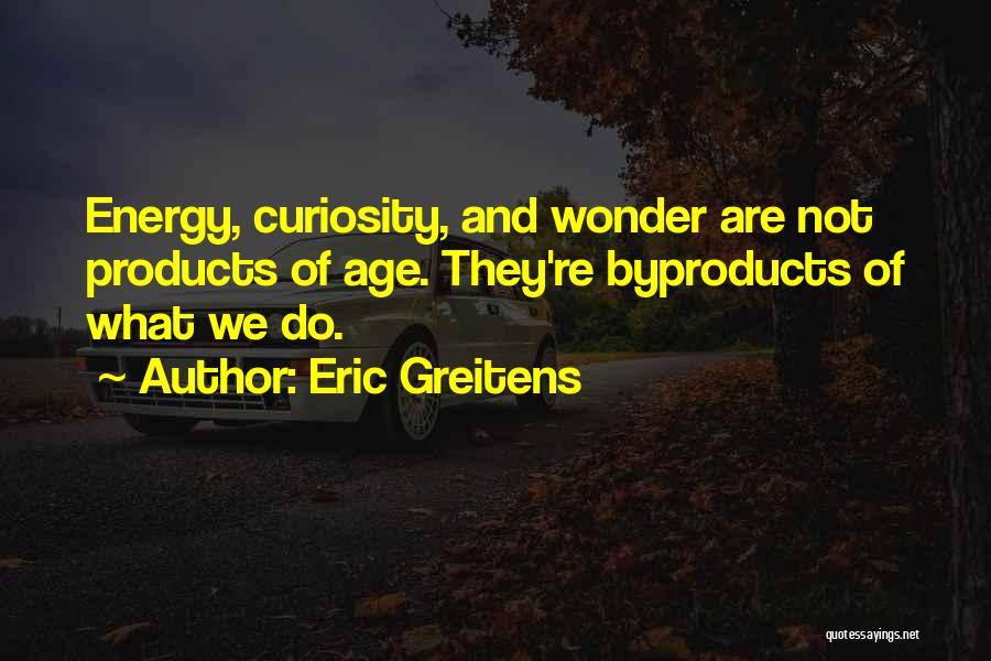 Curiosity And Wonder Quotes By Eric Greitens