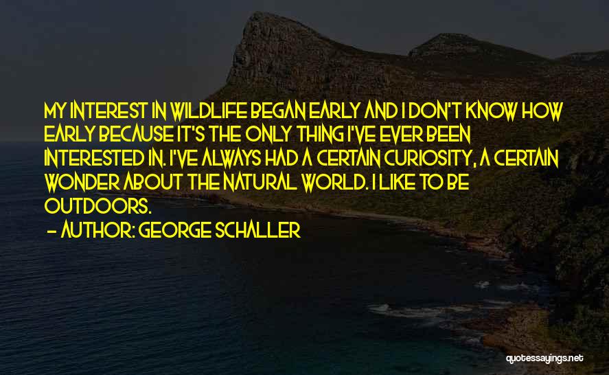 Curiosity And Wonder Quotes By George Schaller