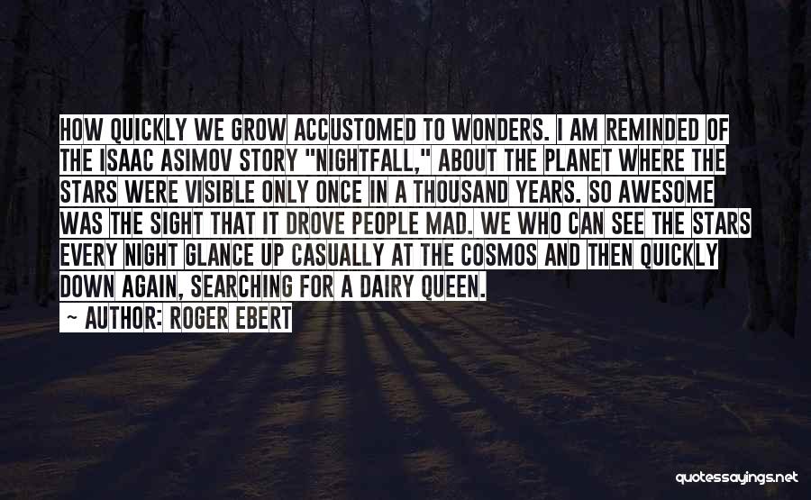 Curiosity And Wonder Quotes By Roger Ebert