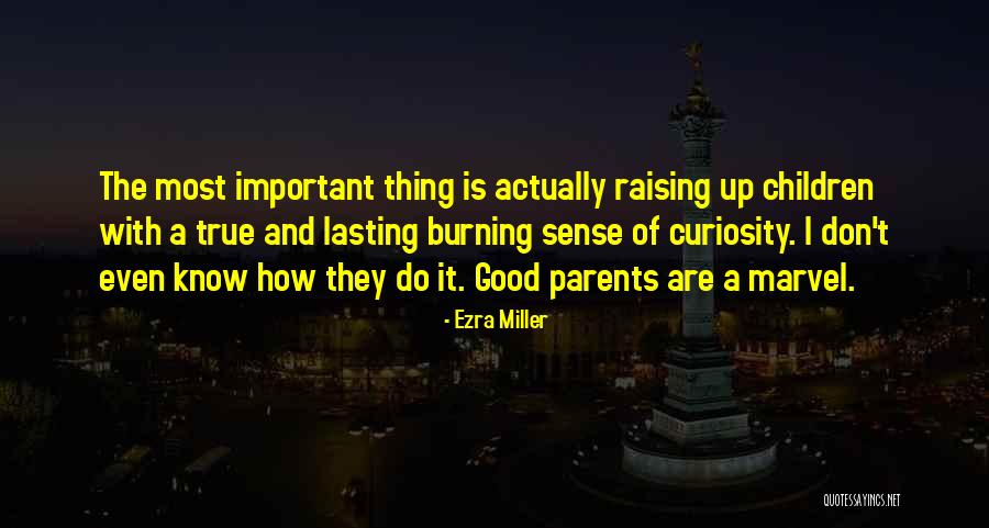 Curiosity Children Quotes By Ezra Miller Curiosity Children Quotes By Ezra Miller