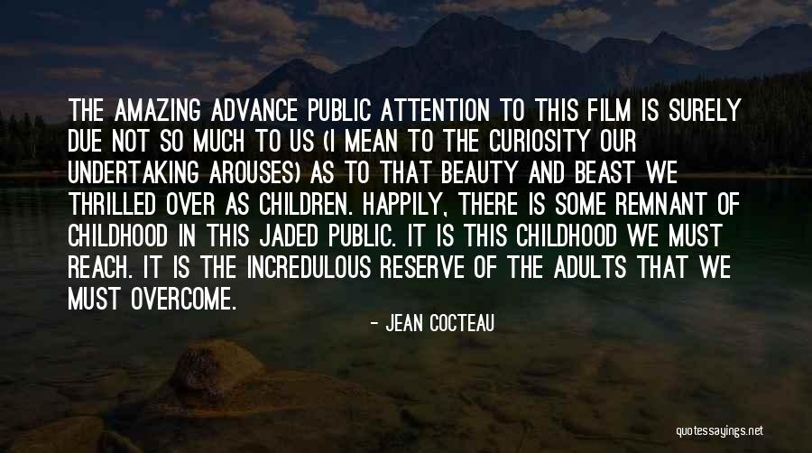 Curiosity Children Quotes By Jean Cocteau Curiosity Children Quotes By Jean Cocteau