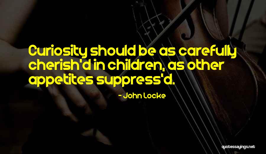 Curiosity Children Quotes By John Locke Curiosity Children Quotes By John Locke