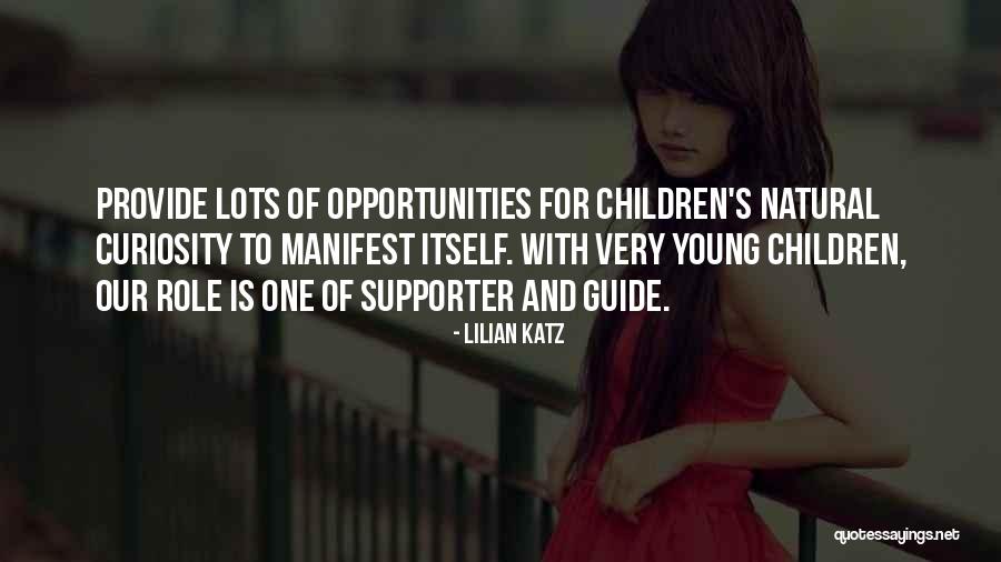 Curiosity Children Quotes By Lilian Katz Curiosity Children Quotes By Lilian Katz