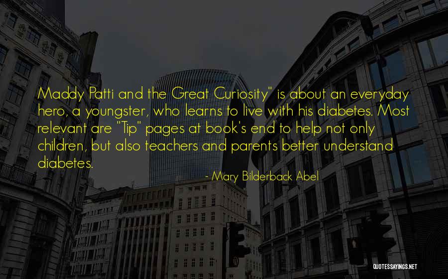 Curiosity Children Quotes By Mary Bilderback Abel Curiosity Children Quotes By Mary Bilderback Abel