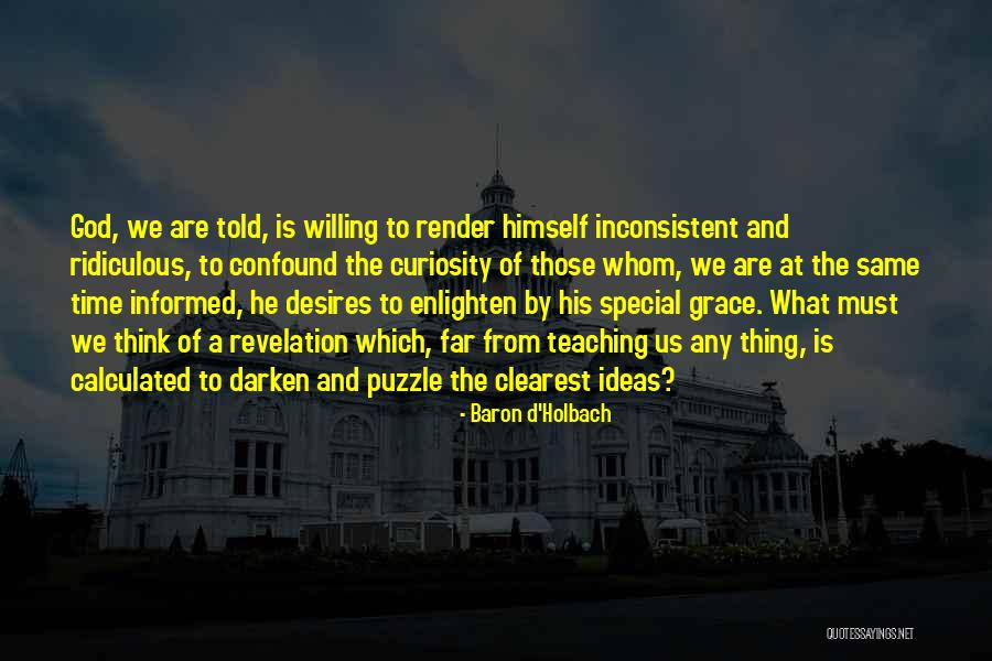 Curiosity God Quotes By Baron D'Holbach Curiosity God Quotes By Baron D'Holbach