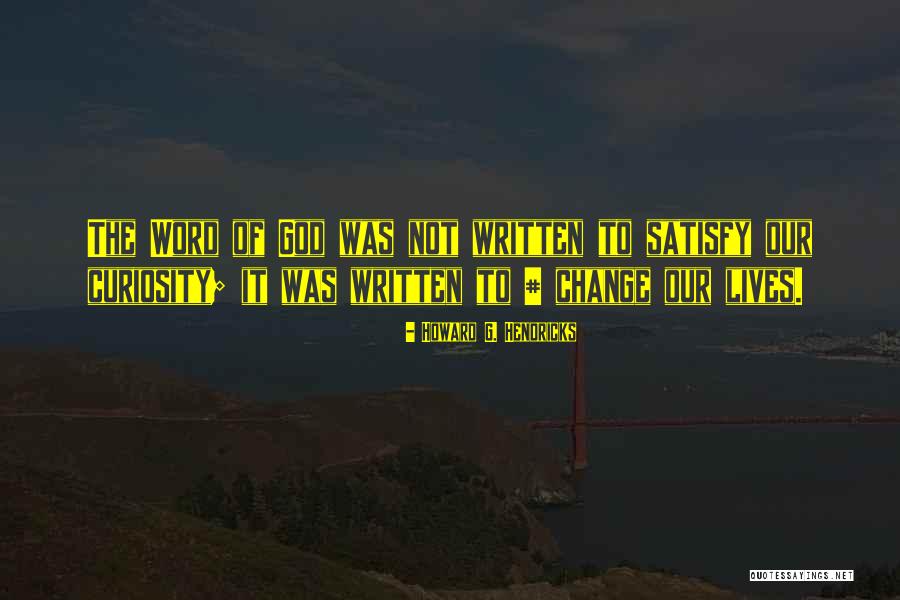 Curiosity God Quotes By Howard G. Hendricks Curiosity God Quotes By Howard G. Hendricks