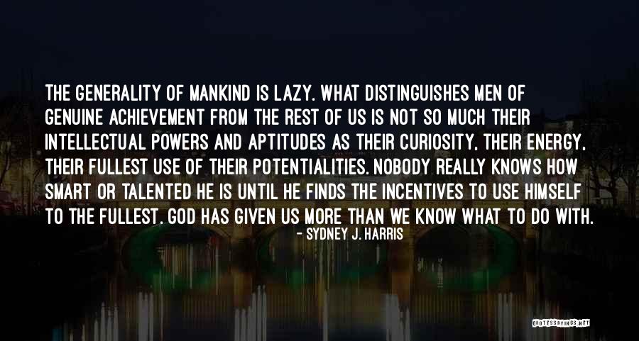 Curiosity God Quotes By Sydney J. Harris Curiosity God Quotes By Sydney J. Harris