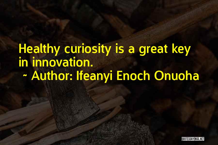 Curiosity Goodreads Quotes By Ifeanyi Enoch Onuoha