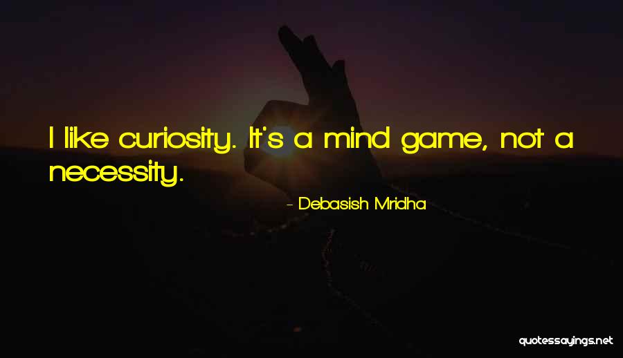 Curiosity Intelligence Quotes By Debasish Mridha