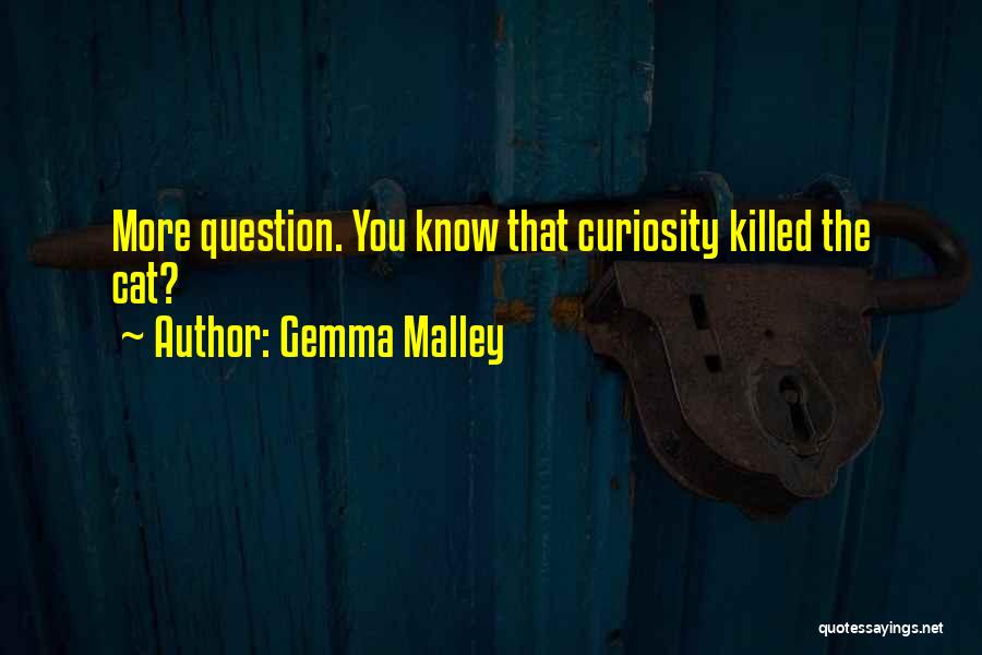Curiosity Killed Cat Quotes By Gemma Malley