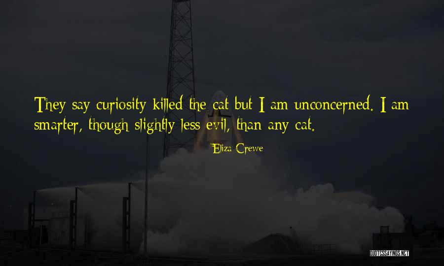 Curiosity Killed The Cat Quotes By Eliza Crewe Curiosity Killed The Cat Quotes By Eliza Crewe