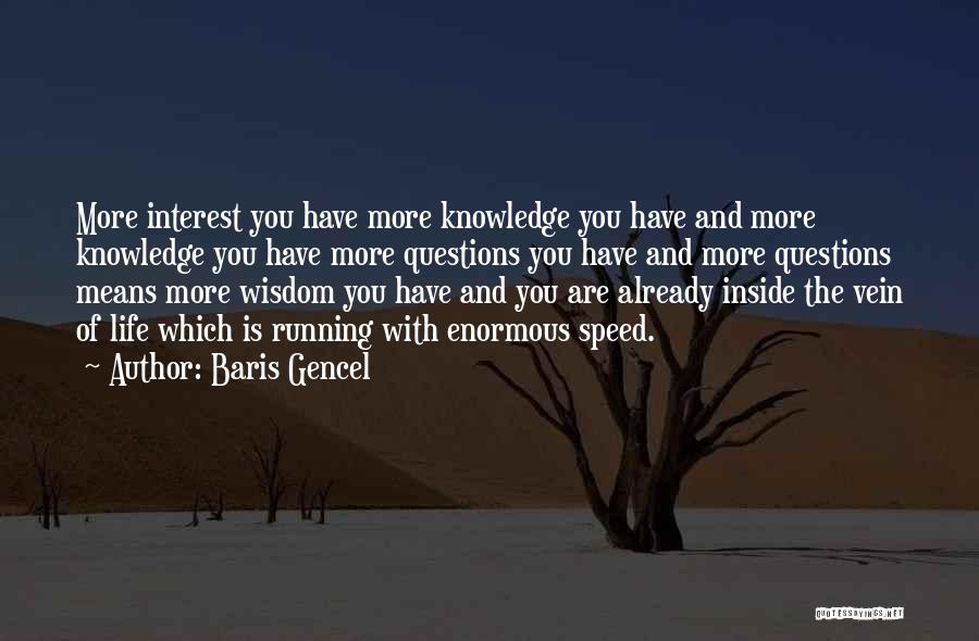 Curiosity Knowledge Quotes By Baris Gencel