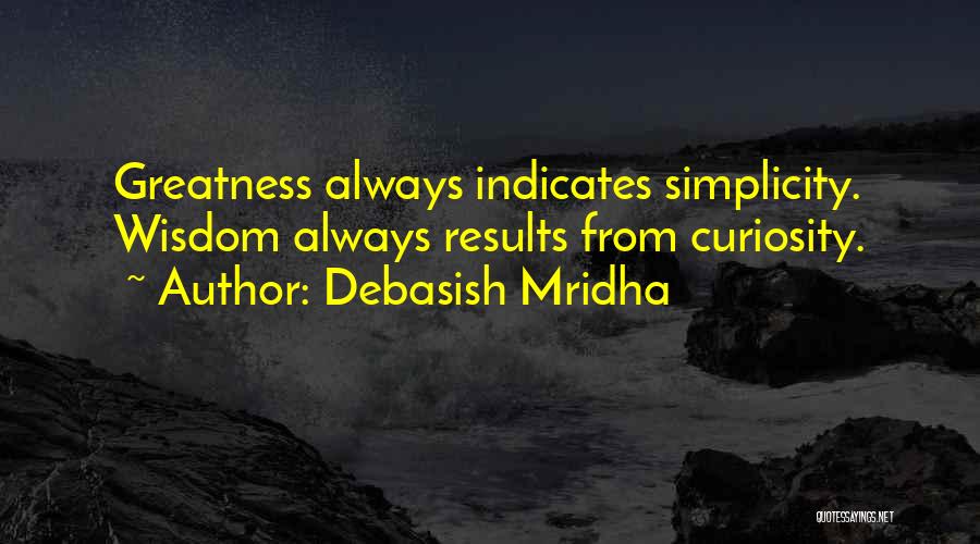 Curiosity Knowledge Quotes By Debasish Mridha