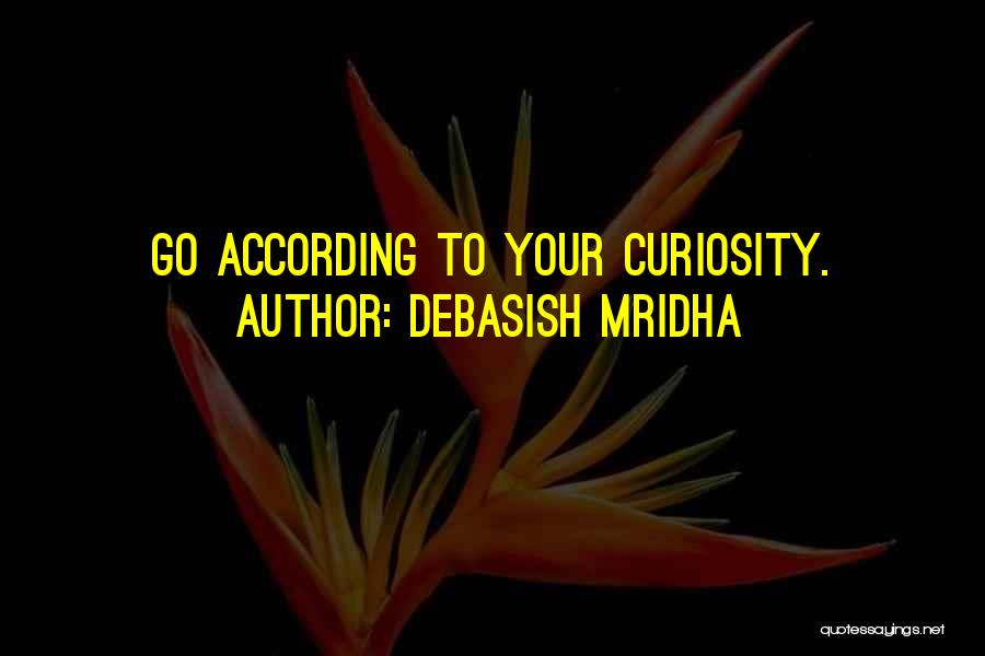 Curiosity Knowledge Quotes By Debasish Mridha