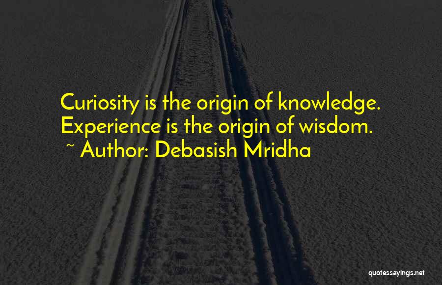 Curiosity Knowledge Quotes By Debasish Mridha