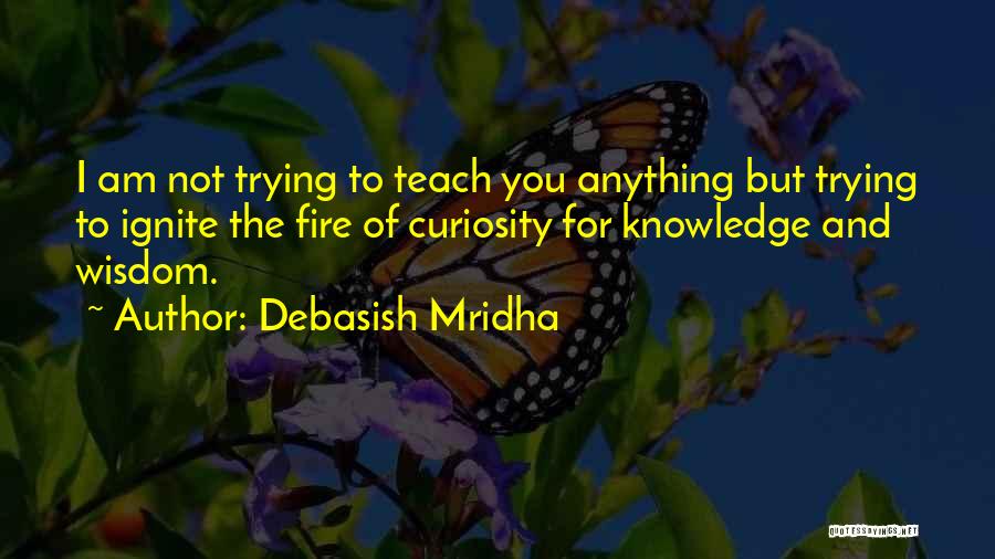 Curiosity Knowledge Quotes By Debasish Mridha