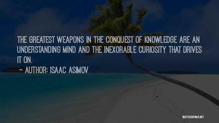 Curiosity Knowledge Quotes By Isaac Asimov