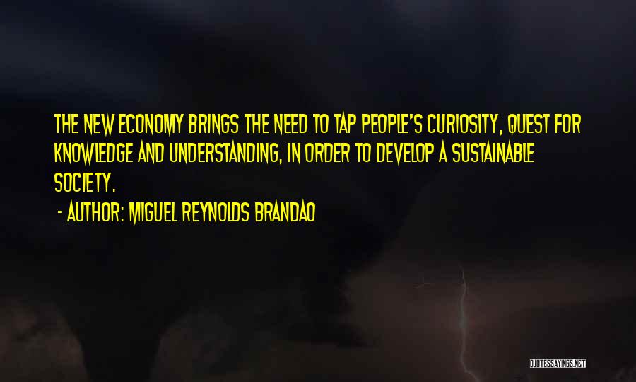 Curiosity Knowledge Quotes By Miguel Reynolds Brandao