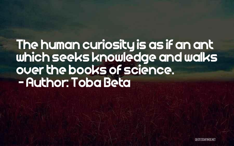 Curiosity Knowledge Quotes By Toba Beta