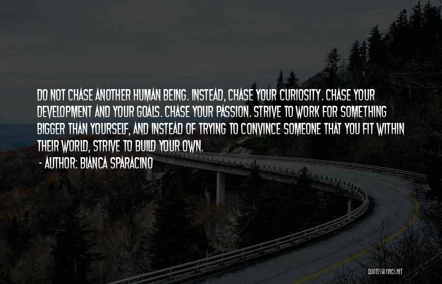 Curiosity Life Quotes By Bianca Sparacino