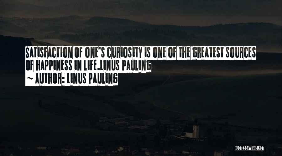 Curiosity Life Quotes By Linus Pauling